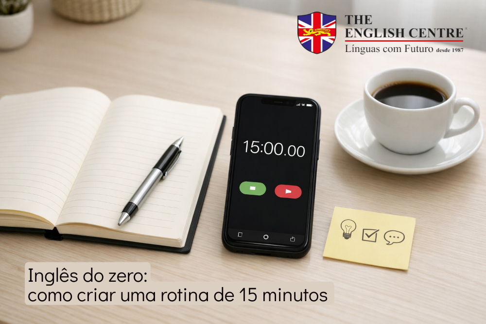 Inglês do zero - como criar uma rotina de 15 minutos (the english centre)