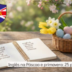 inglês na Páscoa e primavera 25 palavras - the english centre
